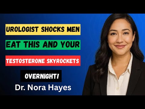 Urologist SHOCKS Men: Eat THIS and Your Testosterone Skyrockets Overnight! | Dr. Nora Hayes