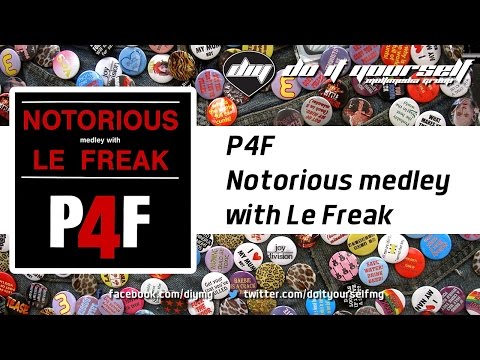 P4F - Notorious medley with Le Freak [Official]