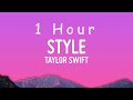 Taylor Swift - Style (Lyrics) | 1 HOUR