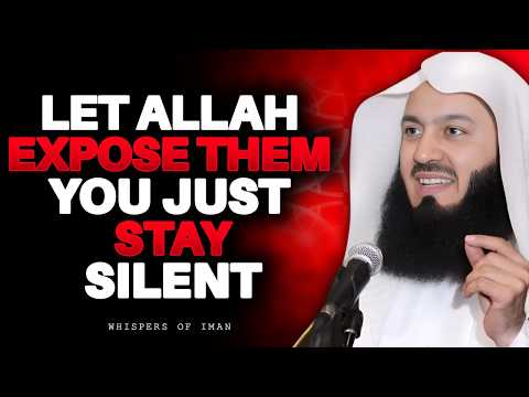 Let Allah Expose Them — You Just Stay Silent | Mufti Menk
