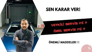 YETKİLİ SERVİS Mİ ? ÖZEL SERVİS Mİ ?