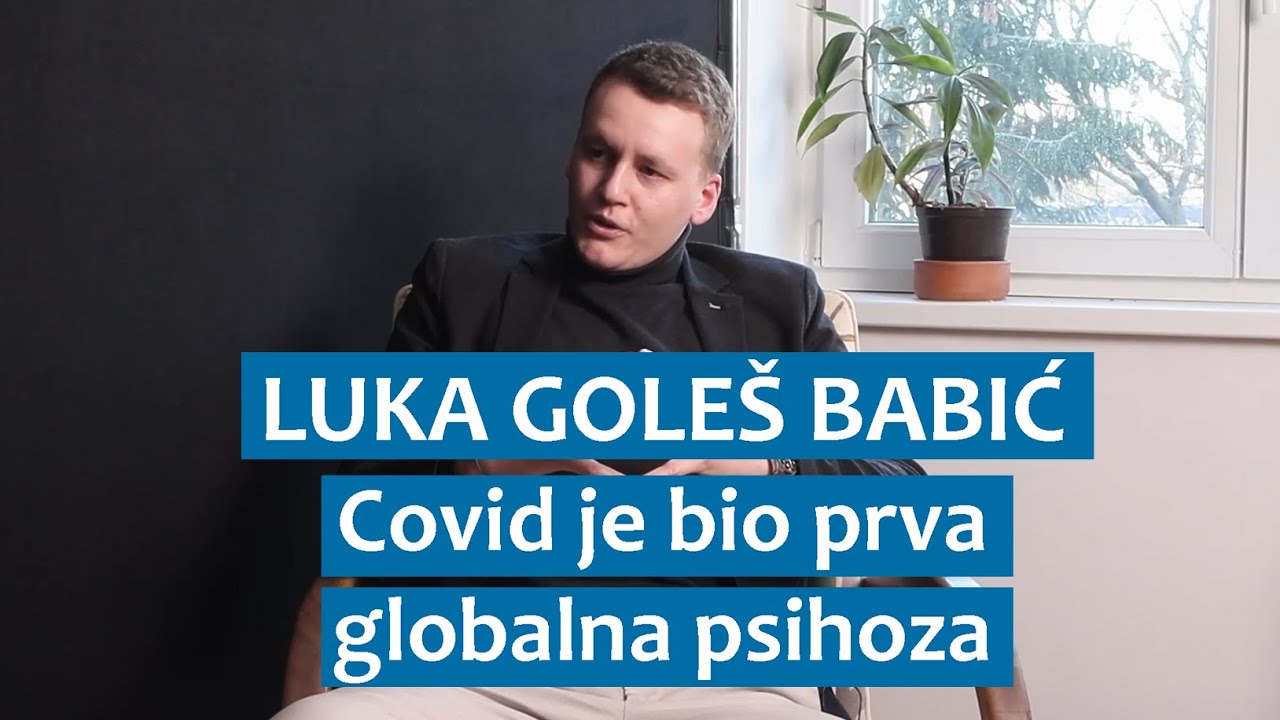 Luka Goleš Babić: Covid je bio prva globalna psihoza