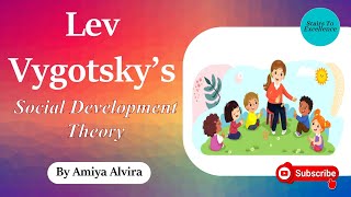 Social Development Theory | Lev Vygotsky | Learning & Teaching| Amiya Alvira