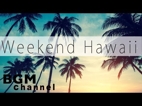 Weekend Hawaii - Relaxing Hawaiian Guitar Cafe Music - Chill Out Music For Work, Study
