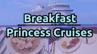 Princess Cruises Breakfast Menus and Food at the Main Dining Room | Sky Princess