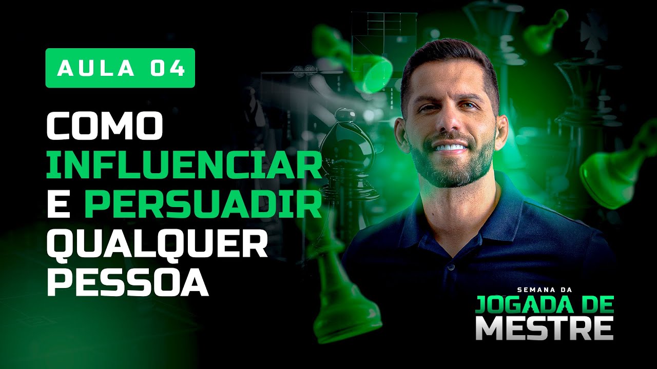 Como influenciar e persuadir qualquer pessoa? [Aula 04]