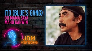Download lagu ITO (BLUE'S GANG) | Oh Mama Saya Mahu Kahwin ( Karaoke Video) mp3