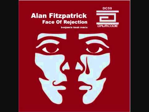 Alan Fitzpatrick - Face Of Rejection (Benjamin Knab Remix)