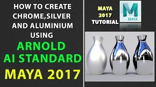 How to Create Chrome,Sliver and Aluminium using ARNOLD AiStandard in Maya 2017