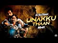 Unakku Thaan (Remix) | Dj Rathan | Chithha | Siddharth | Santhosh Narayanan | Sumanth Visuals