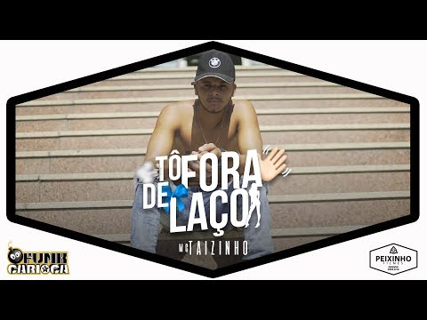 MC Taizinho - Tô Fora de Laço (Peixinho Filmes)
