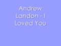 andrew landon - i loved you 