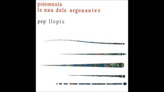 PEP LLOPIS - POIEMUSIA LA NAU DELS ARGONAUTS AMBIENT NEW AGE ESPAÑA