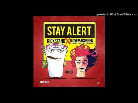 Kickstand - Stay Alert Feat. iLoveMakonnen