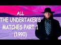 All THE UNDERTAKER S Matches Part 1 1990