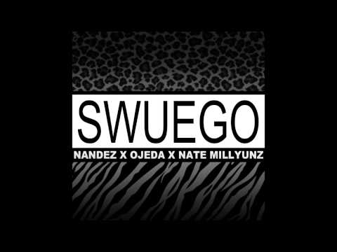 "SWUEGO" - Nandez x Ojeda x Nate Millyunz