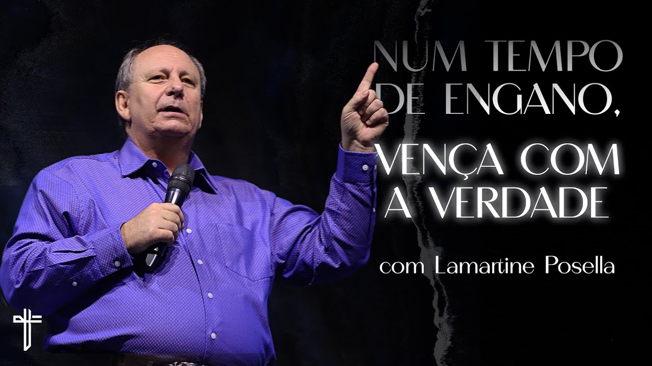 NUM TEMPO DE ENGANO, VENÇA COM A VERDADE | Palavra de Hoje | LAMARTINE POSELLA