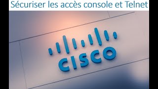 12 - CCNA 01 - Chapitre 02 - Sécuriser les accès console et Telnet