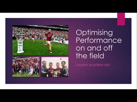 Galway GAA Academy Webinar 3-Optimising Performance on and off the field  talk from Tony Óg Regan