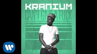 Kranium - Can't Give A Fuck