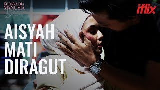 Download lagu Aisyah Mati Diragut | Kerana Dia Manusia Biasa | EP3-6 | Percuma di iflix mp3 Download lagu Aisyah Mati Diragut | Kerana Dia Manusia Biasa | EP3-6 | Percuma di iflix mp3