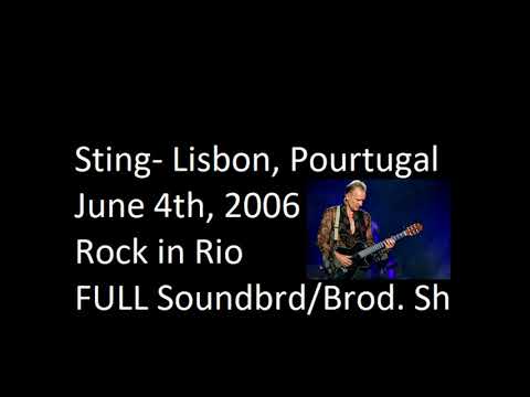 Sting- Lisbon, Portugal 6-04-2006 "Rock in Rio) FULL Soundboard Show