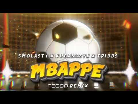 KUBAŃCZYK x SMOLASTY x TRIBBS - MBAPPE (RECON Remix)