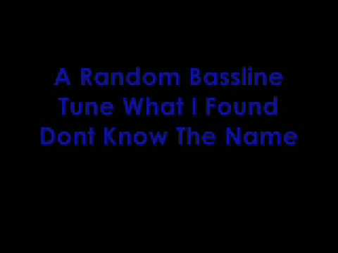 A Bassline Tune (Dont Know Name)