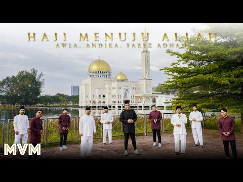 Andika, Awla (Saujana & Nowseeheart), Farez Adnan - Haji Menuju Allah (Official Music Video)