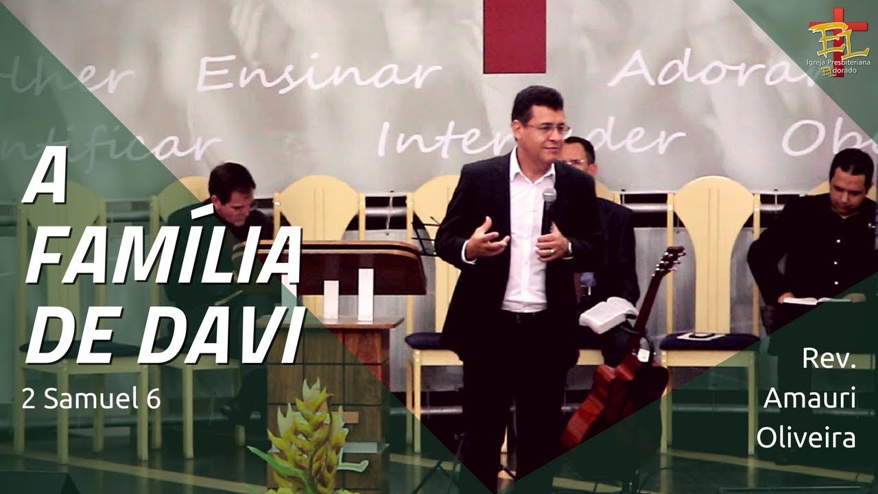 A FAMÍLIA DE DAVI (2 Samuel 6) | Amauri Oliveira