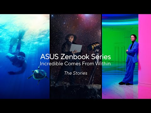 Incredible Comes From Within - ASUS Zenbook Series | 2023