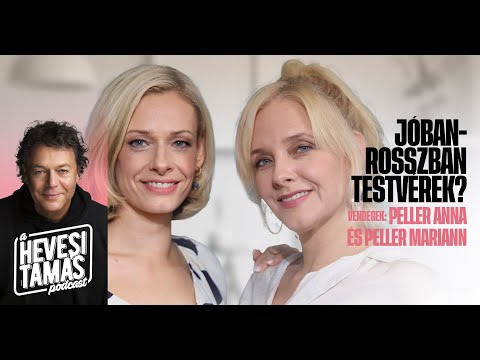 JÓBAN-ROSSZBAN TESTVÉREK? - Peller Anna és Peller Mariann // Hevesi Tamás Podcast