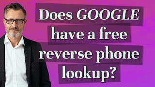 Does Google have a free reverse phone lookup?