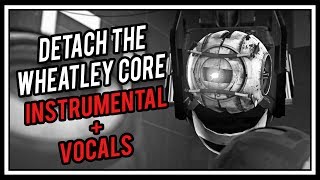 Portal - Detach The Wheatley Core | Instrumental + Vocals