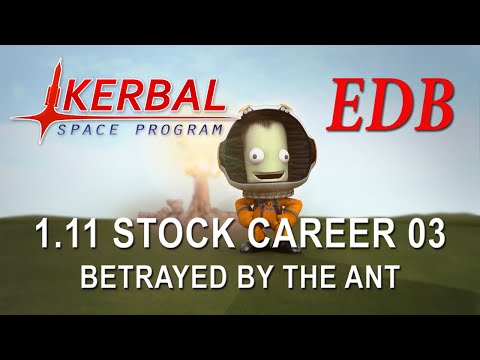 Kerbal Space Program 1.11 Stock Career 03 - Betrayed by the Ant