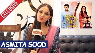 Asmita Sood Exclusive Interview | ALTBalaji Web Series Dil Hi Toh Hai Season 2 video