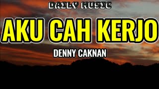 Download lagu Aku Cah Kerjo | Denny Caknan [Lirik Lagu] mp3