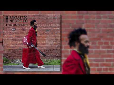 Fantastic Negrito - The Duffler (Official Audio)