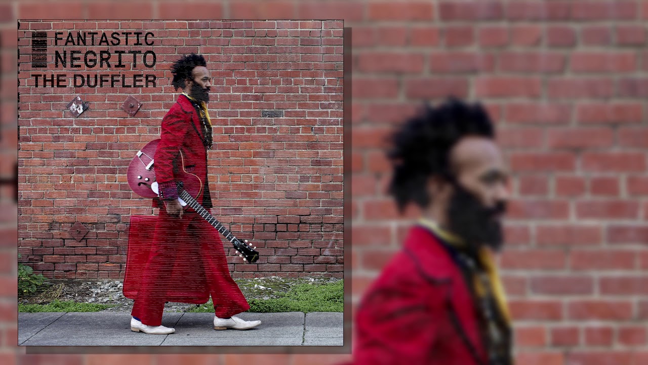Fantastic Negrito - The Duffler 