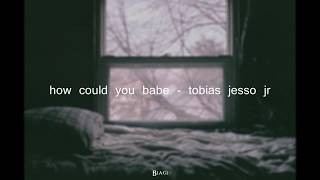 How could you babe? - Tobias Jesso Jr | letra español ingles
