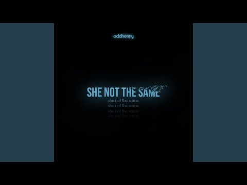She Not The Same