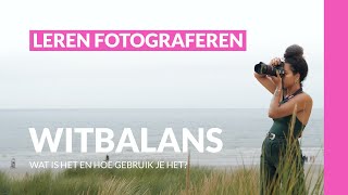 Leer alles over de witbalans van je camera