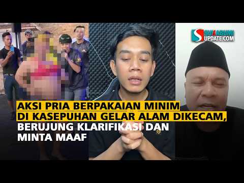 Aksi Pria Berpakaian Minim di Kasepuhan Gelar Alam Berujung Klarifikasi dan Minta Maaf