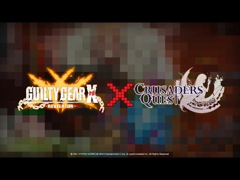 [Crusaders Quest X GUILTY GEAR Xrd -REVELATOR-] Collab Movie (2016 Ver.)