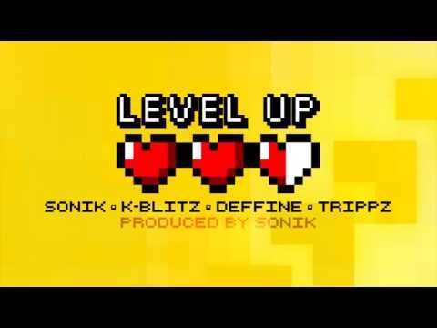Sonik - Level Up ft. K-Blitz, Deffine & Trippz [Produced by Sonik] ♫