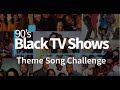 90s Black Sitcoms Theme Song Challenge