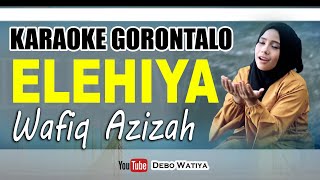 Download lagu Elehiya KARAOKE - Wafiq Azizah ( Lagu Religi Gorontalo Tanpa Vokal Lirik ) mp3 Download lagu Elehiya KARAOKE - Wafiq Azizah ( Lagu Religi Gorontalo Tanpa Vokal Lirik ) mp3