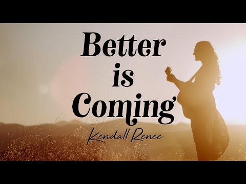 Kendall Renee - Better is Coming (Official Music Video)