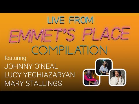 Live From Emmet's Place Compilation - Johnny O'Neal, Lucy Yeghiazaryan and Mary Stallings