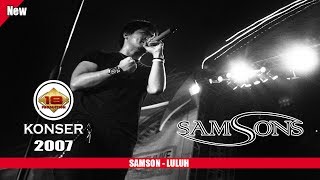 SAMSONS - LULUH (LIVE KONSER SERANG 15 NOVEMBER 2007)